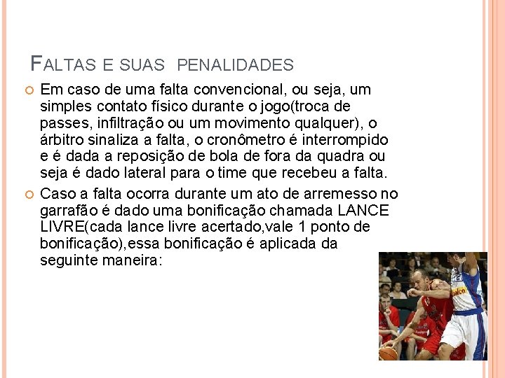 FALTAS E SUAS PENALIDADES Em caso de uma falta convencional, ou seja, um simples