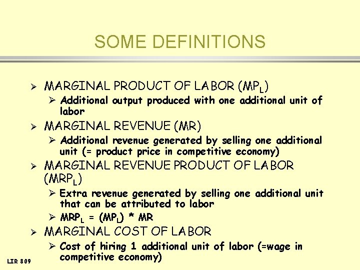 SOME DEFINITIONS Ø MARGINAL PRODUCT OF LABOR (MPL) Ø Additional output produced with one