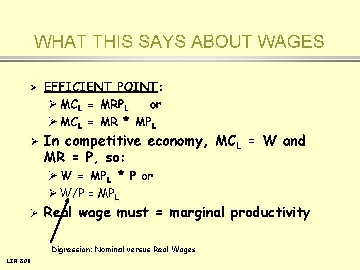 WHAT THIS SAYS ABOUT WAGES Ø Ø EFFICIENT POINT: Ø MCL = MRPL or