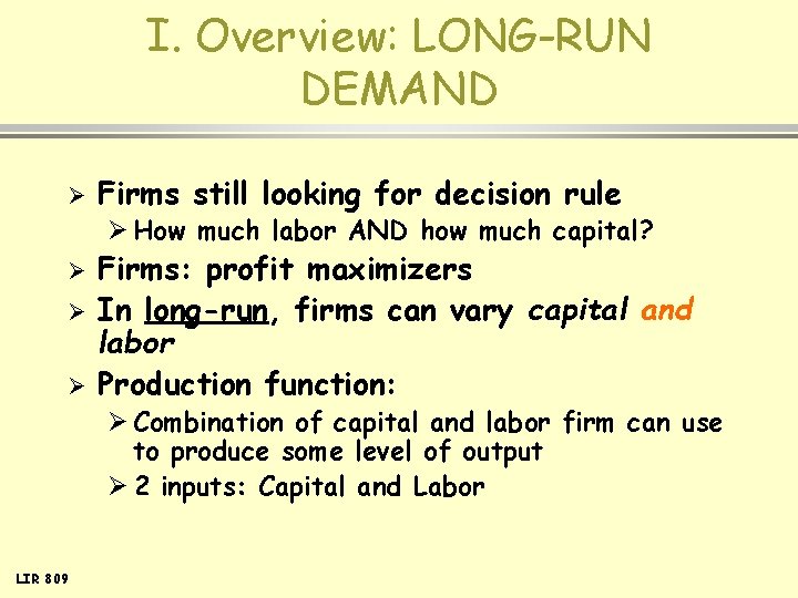 I. Overview: LONG-RUN DEMAND Ø Firms still looking for decision rule Ø How much