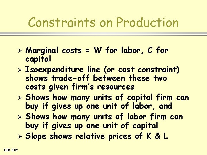 Constraints on Production Ø Ø Ø LIR 809 Marginal costs = W for labor,