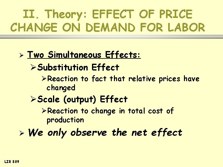 II. Theory: EFFECT OF PRICE CHANGE ON DEMAND FOR LABOR Ø Two Simultaneous Effects: