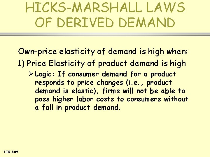 HICKS-MARSHALL LAWS OF DERIVED DEMAND Own-price elasticity of demand is high when: 1) Price