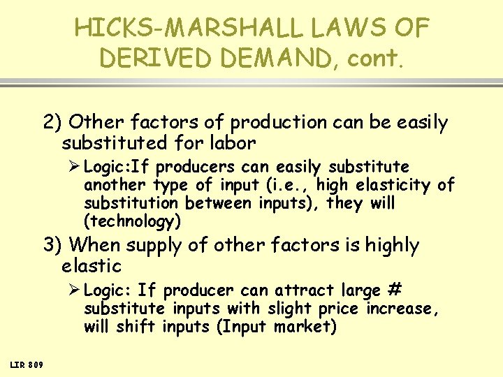 HICKS-MARSHALL LAWS OF DERIVED DEMAND, cont. 2) Other factors of production can be easily