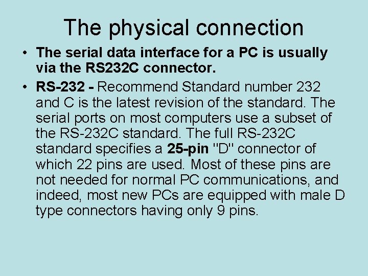 The physical connection • The serial data interface for a PC is usually via