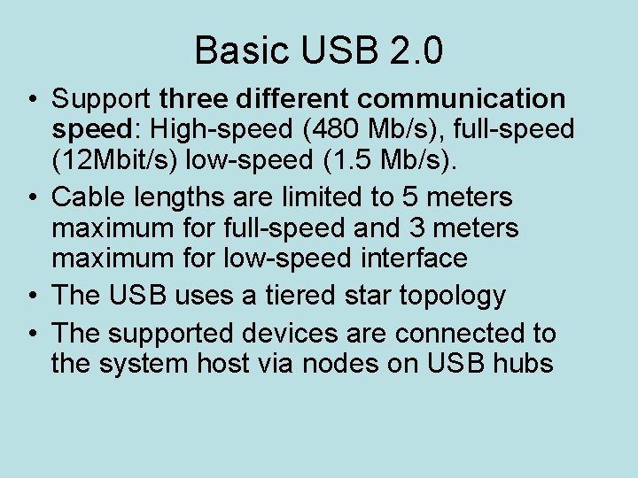 Basic USB 2. 0 • Support three different communication speed: High-speed (480 Mb/s), full-speed