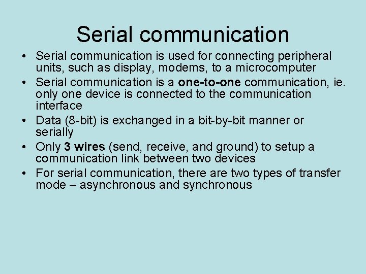 Serial communication • Serial communication is used for connecting peripheral units, such as display,