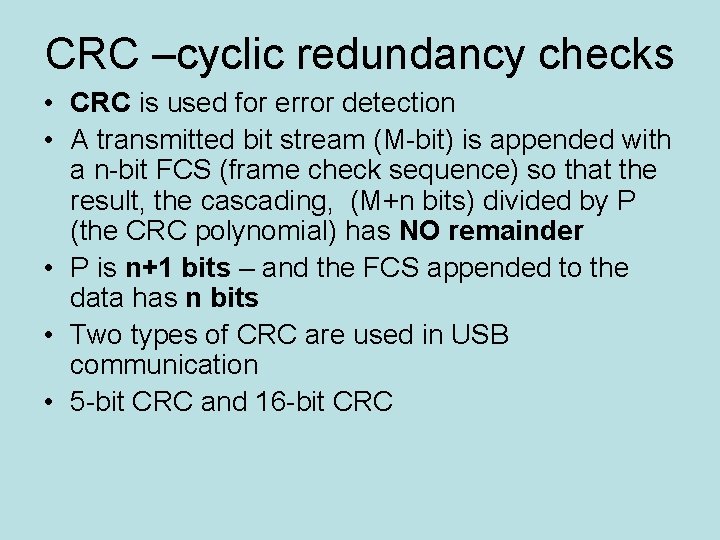 CRC –cyclic redundancy checks • CRC is used for error detection • A transmitted