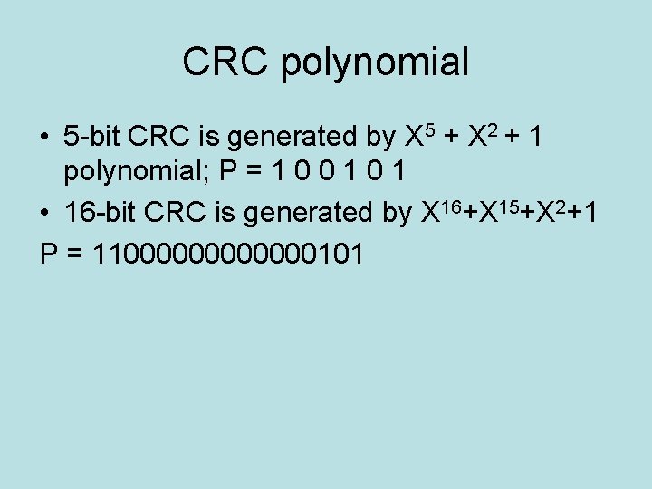 CRC polynomial • 5 -bit CRC is generated by X 5 + X 2