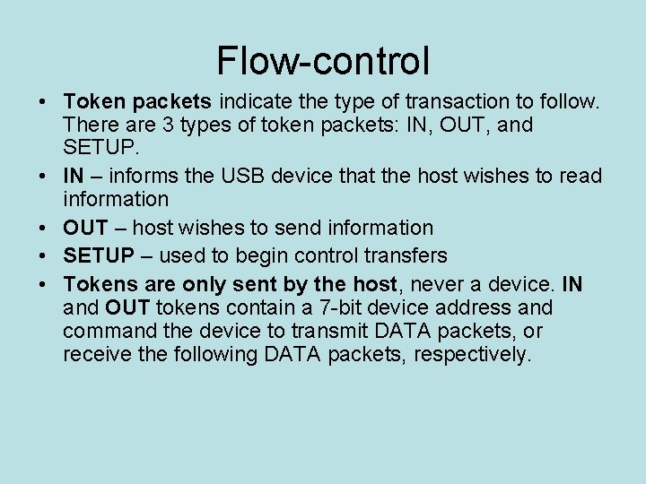 Flow-control • Token packets indicate the type of transaction to follow. There are 3