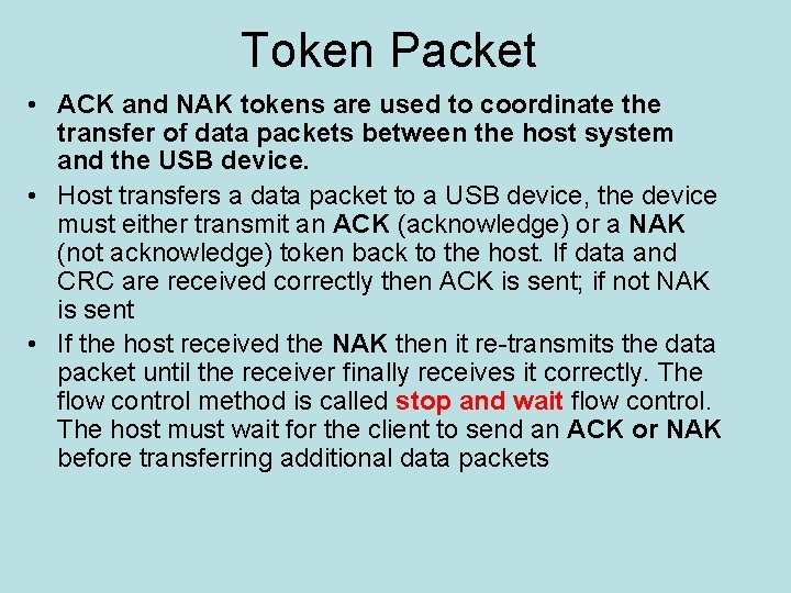 Token Packet • ACK and NAK tokens are used to coordinate the transfer of