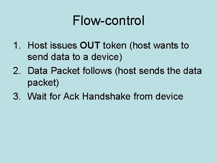 Flow-control 1. Host issues OUT token (host wants to send data to a device)