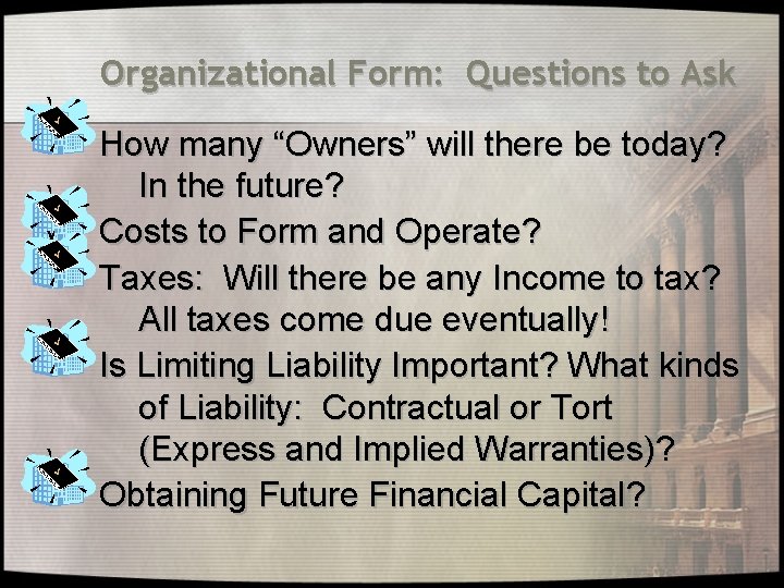 Organizational Form: Questions to Ask How many “Owners” will there be today? In the