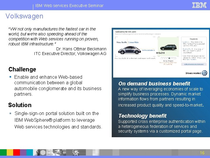 IBM Web services Executive Seminar Volkswagen “VW not only manufactures the fastest car in
