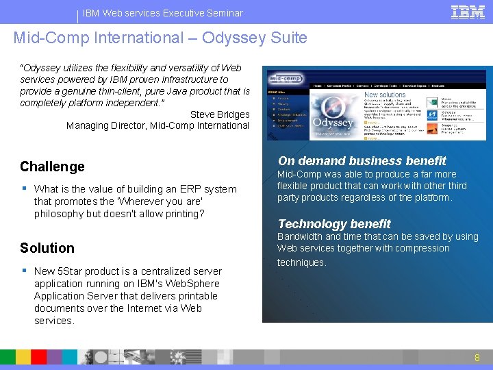 IBM Web services Executive Seminar Mid-Comp International – Odyssey Suite “Odyssey utilizes the flexibility