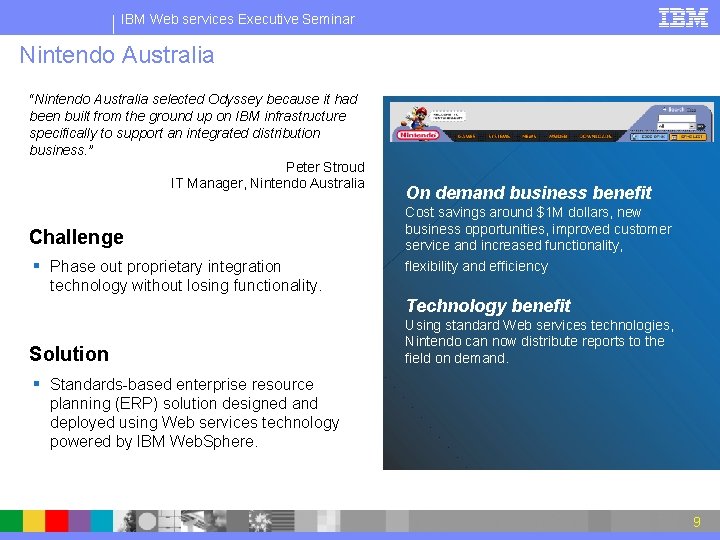 IBM Web services Executive Seminar Nintendo Australia “Nintendo Australia selected Odyssey because it had