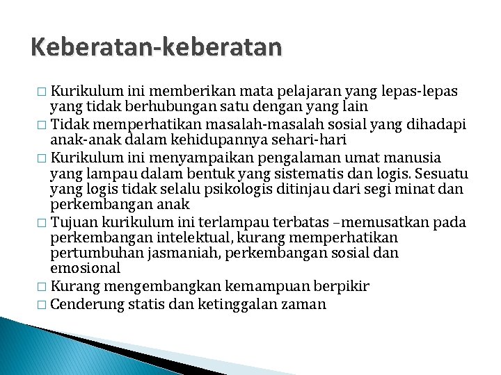Keberatan-keberatan � Kurikulum ini memberikan mata pelajaran yang lepas-lepas yang tidak berhubungan satu dengan