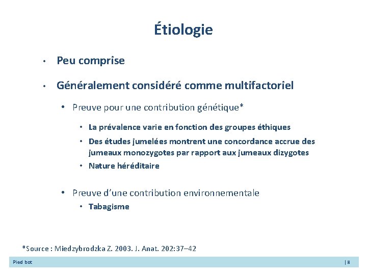Étiologie • Peu comprise • Généralement considéré comme multifactoriel • Preuve pour une contribution