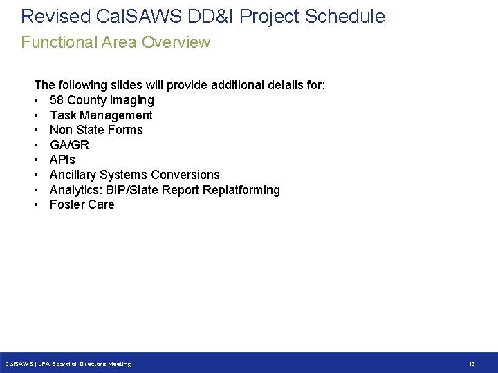 Revised Cal. SAWS DD&I Project Schedule Functional Area Overview The following slides will provide