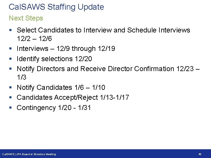 Cal. SAWS Staffing Update Next Steps § Select Candidates to Interview and Schedule Interviews