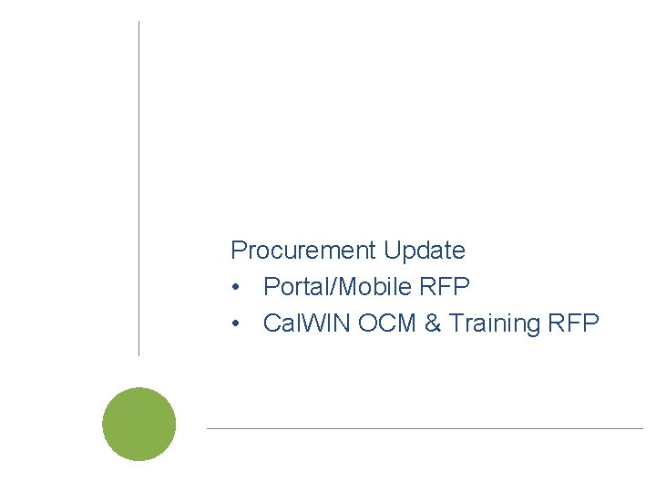 Procurement Update • Portal/Mobile RFP • Cal. WIN OCM & Training RFP Cal. SAWS