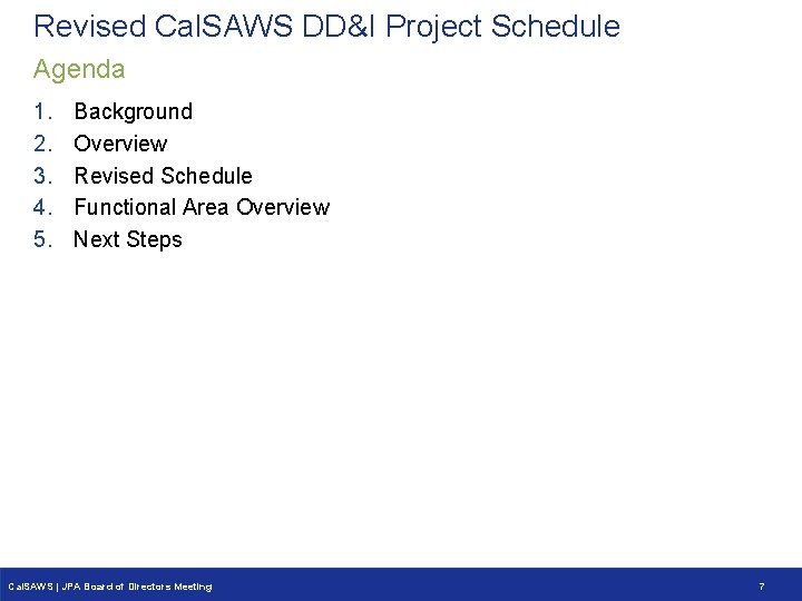 Revised Cal. SAWS DD&I Project Schedule Agenda 1. 2. 3. 4. 5. Background Overview