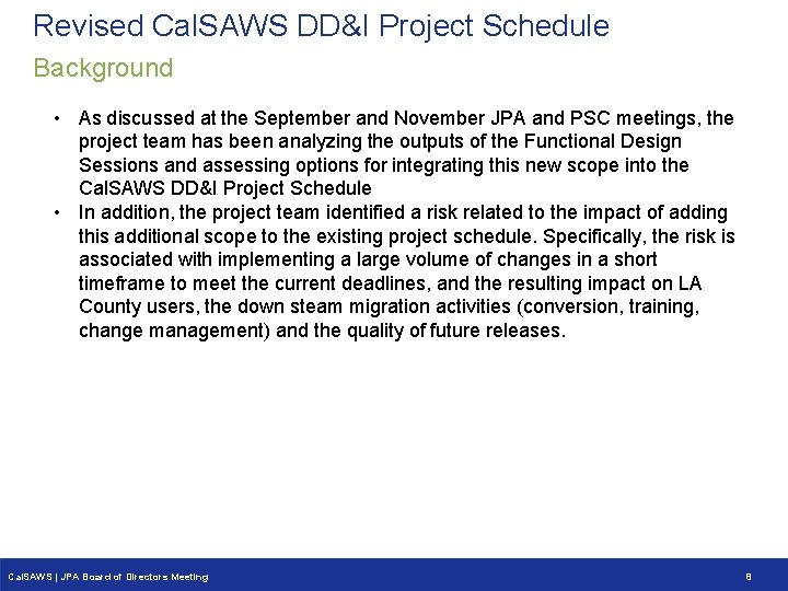 Revised Cal. SAWS DD&I Project Schedule Background • As discussed at the September and