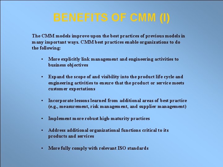 BENEFITS OF CMM (I) The CMM models improve upon the best practices of previous