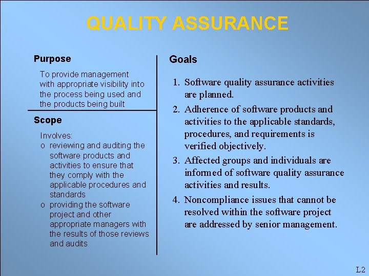 QUALITY ASSURANCE Purpose To provide management with appropriate visibility into the process being used
