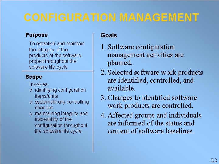 CONFIGURATION MANAGEMENT Purpose To establish and maintain the integrity of the products of the
