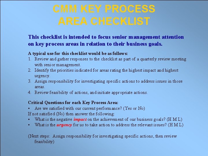 CMM KEY PROCESS AREA CHECKLIST This checklist is intended to focus senior management attention