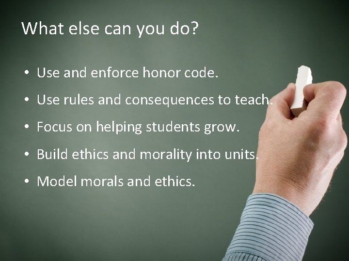 What else can you do? • Use and enforce honor code. • Use rules