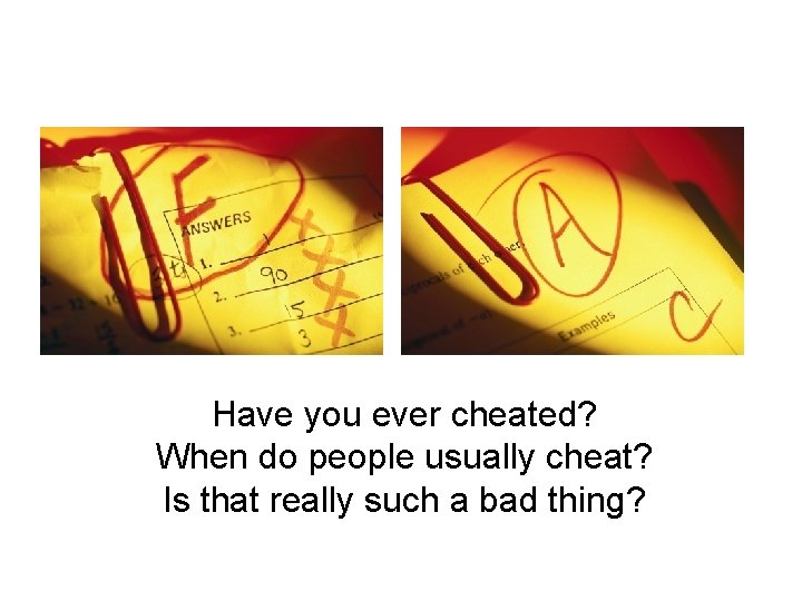Have you ever cheated? When do people usually cheat? Is that really such a