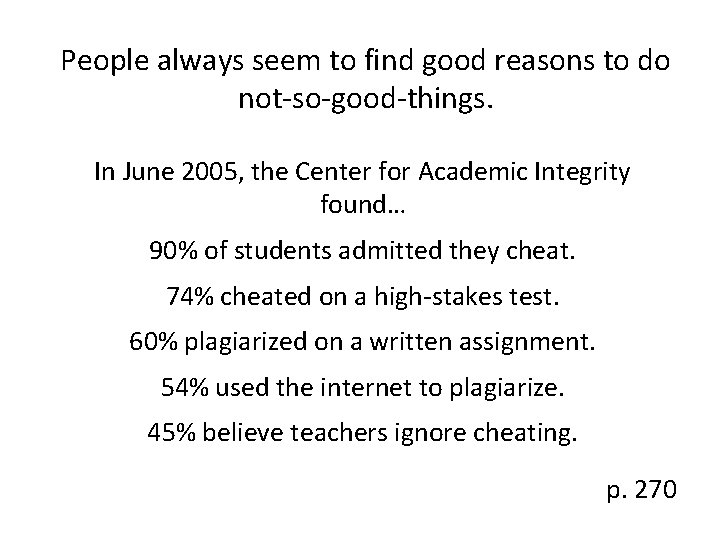 People always seem to find good reasons to do not-so-good-things. In June 2005, the