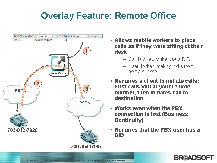 Overlay Feature: Remote Office 1 • Allows mobile workers to place calls as if