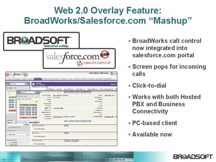 Web 2. 0 Overlay Feature: Broad. Works/Salesforce. com “Mashup” • Broad. Works call control