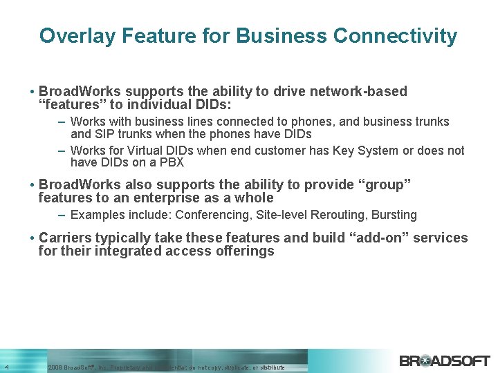 Overlay Feature for Business Connectivity • Broad. Works supports the ability to drive network-based