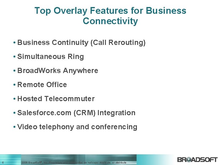 Top Overlay Features for Business Connectivity • Business Continuity (Call Rerouting) • Simultaneous Ring