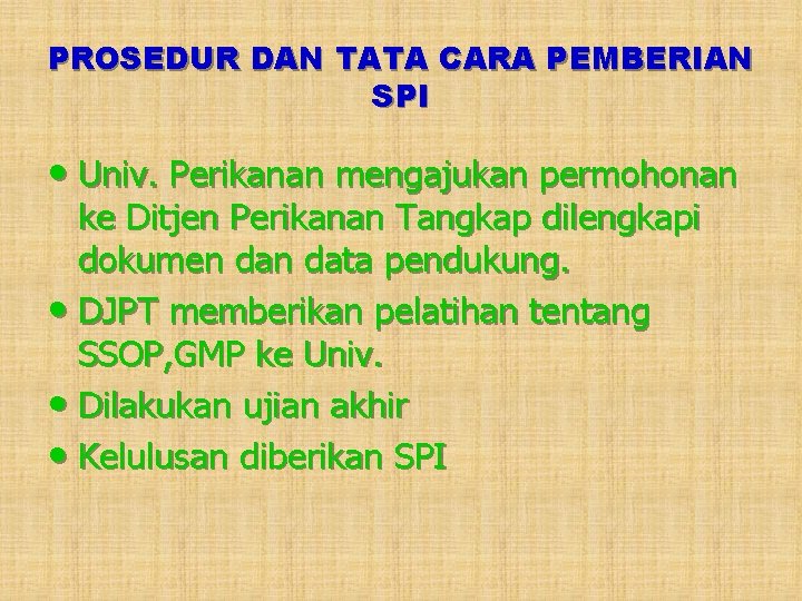 PROSEDUR DAN TATA CARA PEMBERIAN SPI • Univ. Perikanan mengajukan permohonan ke Ditjen Perikanan