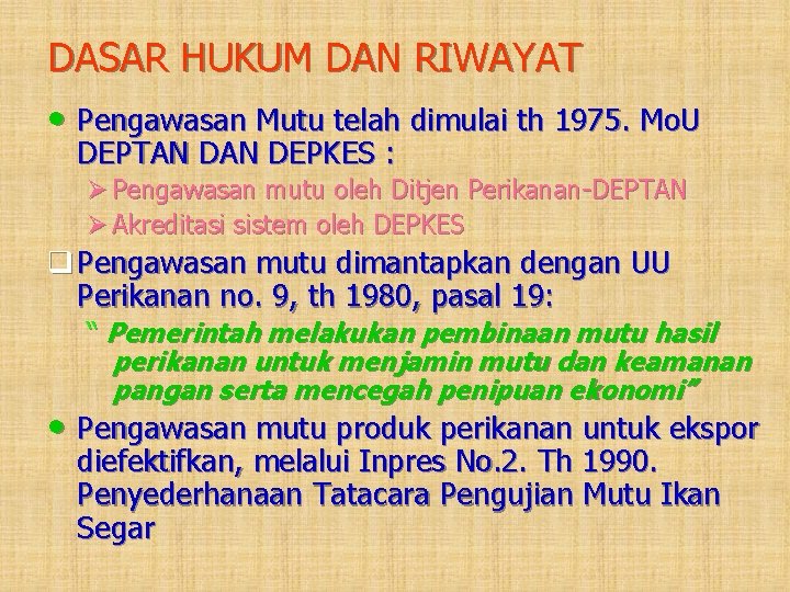 DASAR HUKUM DAN RIWAYAT • Pengawasan Mutu telah dimulai th 1975. Mo. U DEPTAN