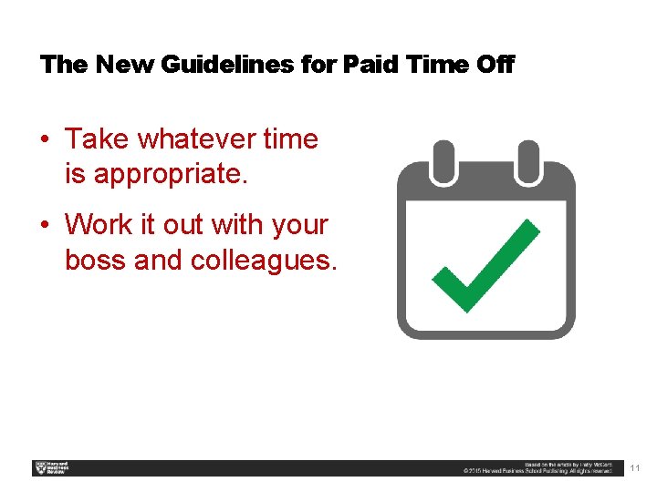 The New Guidelines for Paid Time Off • Take whatever time is appropriate. •