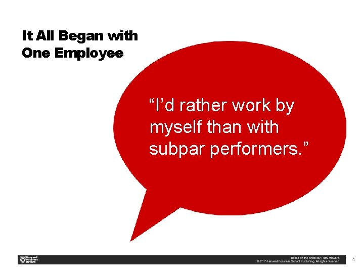 It All Began with One Employee “I’d rather work by myself than with subpar