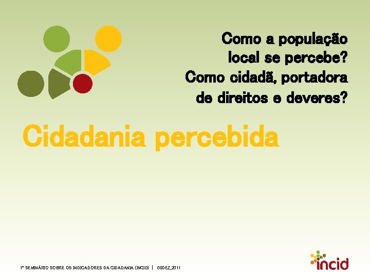 Como a população local se percebe? Como cidadã, portadora de direitos e deveres? Cidadania