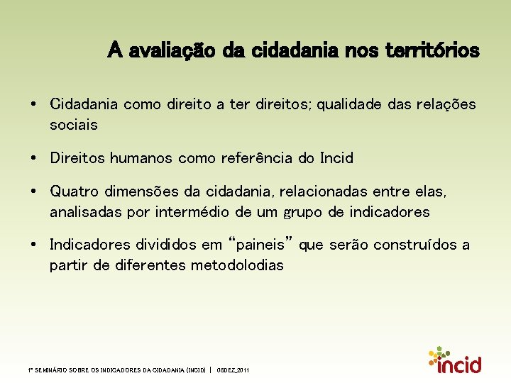 A avaliação da cidadania nos territórios • Cidadania como direito a ter direitos; qualidade