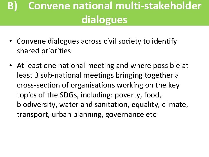B) Convene national multi-stakeholder dialogues • Convene dialogues across civil society to identify shared