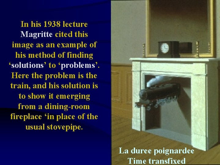 In his 1938 lecture Magritte cited this image as an example of his method