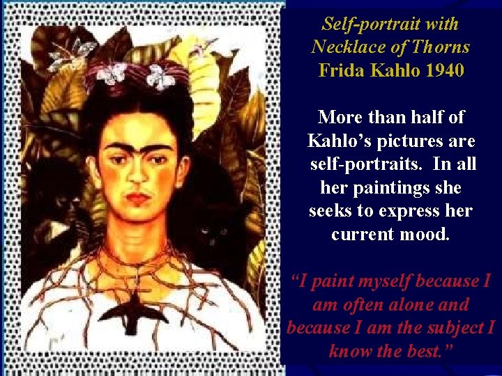 Self-portrait with Necklace of Thorns Frida Kahlo 1940 More than half of Kahlo’s pictures