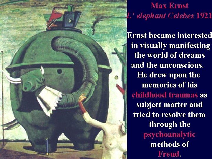 Max Ernst L’ elephant Celebes 1921 Ernst became interested in visually manifesting the world