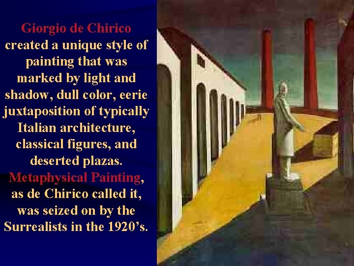 Giorgio de Chirico created a unique style of painting that was marked by light