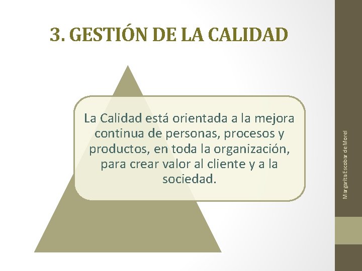 La Calidad está orientada a la mejora continua de personas, procesos y productos, en